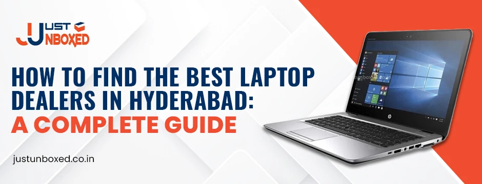 How to Find the Best Laptop Dealers in Hyderabad: A Complete Guide