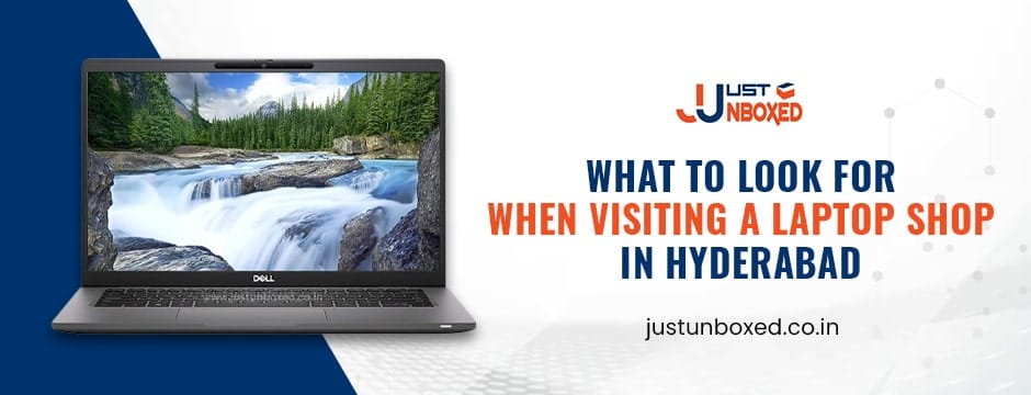What to Look for When Visiting a Laptop Shop in Hyderabad
